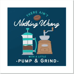 Pump and Grind Coffee Lover Posters and Art